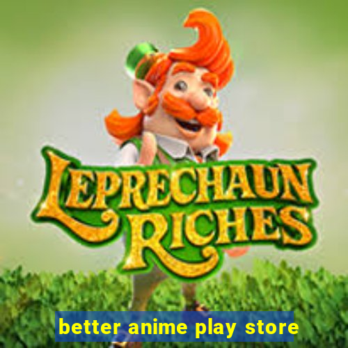 better anime play store